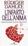 Rüdiger Dahlke - L'infarto dell'anima. Superare burnout, boreout e depressione