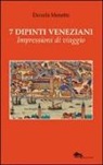 Daniela Menetto - 7 dipinti veneziani. Impressioni di viaggio