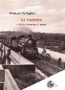 Emanuele Torreggiani - La tradotta. Un bimbo al tempo di guerra