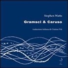 Stephen Watts, D. Bulfaro - Gramsci & Caruso
