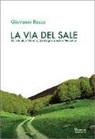 Giovanni Russo - La via del sale. Dallo Ionio al Tirreno. Tra Magna Grecia e Mercurion