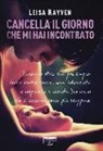Leisa Rayven - Cancella il giorno che mi hai incontrato