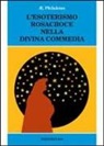 Philaletes - L'esoterismo Rosacroce nella Divina Commedia
