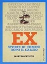 Matteo Cruccu - Ex. Storie di uomini dopo il calcio