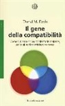 Daniel M. Davis - Il gene della compatibilità. Come il nostro corpo combatte le malattie, attira gli altri e definisce se stesso