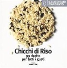 S. Caffari - Il Cucchiaio d'Argento. Chicchi di riso. 99 ricette per tutti i gusti