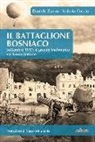 Valerio Curcio, Daniele Zanon - IL battaglione Bosniaco. Settembre 1917: il grande tradimento sul fronte italiano