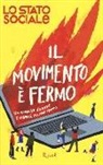 Lo Stato Sociale - Il movimento è fermo. Un romanzo d'amore e libertà, ma non troppo