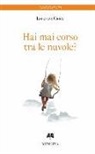 Lorenzo Cioce - Hai mai corso tra le nuvole?