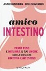 Erica Sonnenburg, Justin Sonnenburg - Amico intestino. Perdi peso e migliora il tuo umore con la dieta che riattiva l'intestino