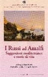 Aleksej Kara-Murza, Michail Talalay, Olga Zukova - I russi ad Amalfi. Suggestioni mediterranee e storie di vita
