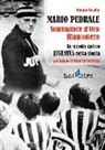 Renato Tavella - Mario Pedrale seminatore d'oro bianconero. La scuola calcio Juventus nella storia
