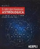 Rocco Pinneri - L'interpretazione astrologica. Dallo studio del potenziale individuale all'analisi dei tempi futuri