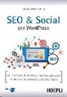 Bonaventura Di Bello - SEO e Social WordPress. Ottimizzare WordPress per posizionarsi su motori di ricerca e social media