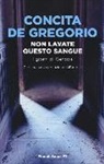 Concita De Gregorio - Non lavate questo sangue. I giorni di Genova