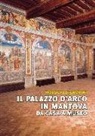 Rodolfo Signorini - Il palazzo D'Arco in Mantova. Da casa a museo