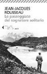 Jean-Jacques Rousseau, B. Sebaste - Le passeggiate del sognatore solitario