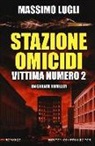 Massimo Lugli - Stazione omicidi. Vittima numero 2