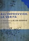Elsa Osorio, C. Guarnieri - All'improvviso, la verità. Conversazione con Elsa Osorio