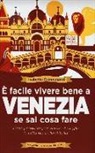 Isabella Campagnol - È facile vivere bene a Venezia se sai cosa fare