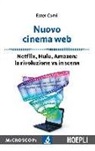 Ester Corvi, M. Temporelli - Nuovo cinema Web. Netflix, Hulu, Amazon: la rivoluzione va in scena