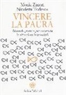 Nicoletta Todesco, Monia Zanon - Vincere la paura. Manuale pratico per cavarsela in situazioni impossibili