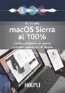 Furio Piccinini - Mac OS Sierra al 100%. Guida completa al nuovo sistema operativo di Apple