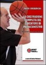 Enrico Petrucci - La costruzione completa del giocatore di pallacanestro