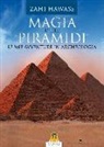 Zahi Hawass - Magia delle piramidi. Le mie avventure in archeologia