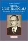 Remo Roncati - Verso la giustizia sociale. Le ragioni di Alcide De Gasperi