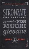 Jerry Stahl - Stronzate che capitano quando non muori giovane