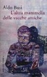 Aldo Busi - L'altra mammella delle vacche amiche (un'autobiografia non autorizzata)