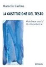 Marcello Carlino - La costituzione del testo. Metodo con esercizi di critica letteraria
