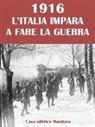 G. Pretto, D. Romani - 1916. L'Italia impara a fare la guerra
