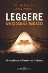 Guido Quarzo, Anna Vivarelli - Leggere. Un gioco da ragazzi