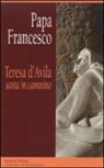 Francesco (Jorge Mario Bergoglio) - Teresa d'Avila, santa in cammino
