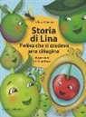 Chiara Patarino, E. Prette - Storia di Lina. L'oliva che si credeva una ciliegina
