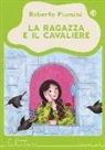Roberto Piumini, G. Tomai - La ragazza e il cavaliere