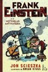 Jon Scieszka, B. Biggs - Frank Einstein e il motore ad antimateria