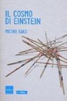 Michio Kaku - Il cosmo di Einstein. Come la visione di Einstein ha trasformato la nostra comprensione dello spazio e del tempo