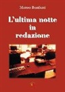 Matteo Bonfanti - L'ultima notte in redazione