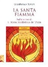 Gianfranco Tuveri - La santa fiamma. Sulle orme di S. Maria Maddalena de' Pazzi