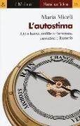 Maria Miceli - L'autostima. Alta o bassa, stabile o fluttuante, autentica o illusoria