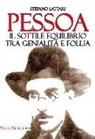 Stefano Lattari - Pessoa. Il sottile equilibrio tra genialità e follia
