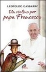 Leopoldo Gasbarro - Un violino per papa Francesco
