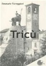 Emanuele Torreggiani - Tricù. Da paese a città