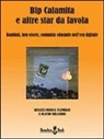 Renata F. Flamigni, Flavio Milandri - Bip Calamita e altre star da favola. Bambini, ben essere, comunità educante nell'era digitale. Ediz. multilingue