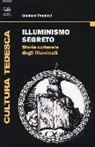 Gianluca Paolucci - Illuminismo segreto. Storia culturale degli illuminati