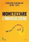 Madhavan Ramanujam, Georg Tacke - Monetizzare l'innovazione. Come progettare il prodotto attorno al prezzo