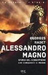Georges Radet - Alessandro Magno. Storia del condottiero che conquistò il mondo